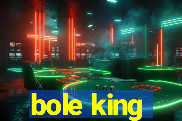 bole king